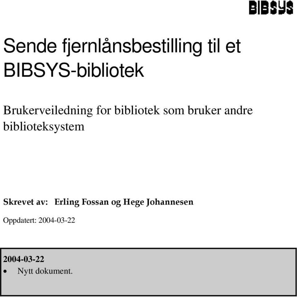 biblioteksystem Skrevet av: Erling Fossan og Hege