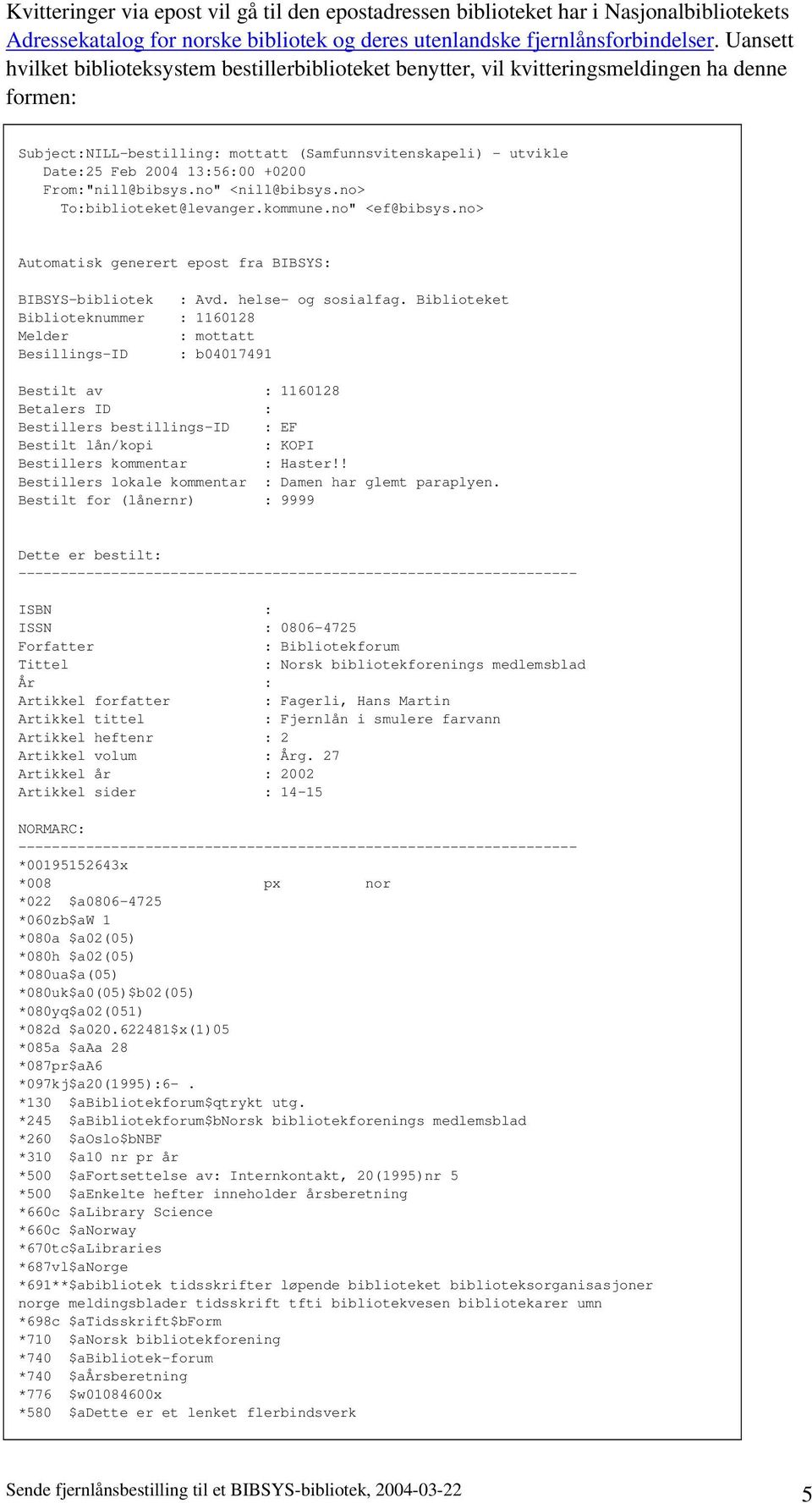 +0200 From:"nill@bibsys.no" <nill@bibsys.no> To:biblioteket@levanger.kommune.no" <ef@bibsys.no> Automatisk generert epost fra BIBSYS: BIBSYS-bibliotek : Avd. helse- og sosialfag.