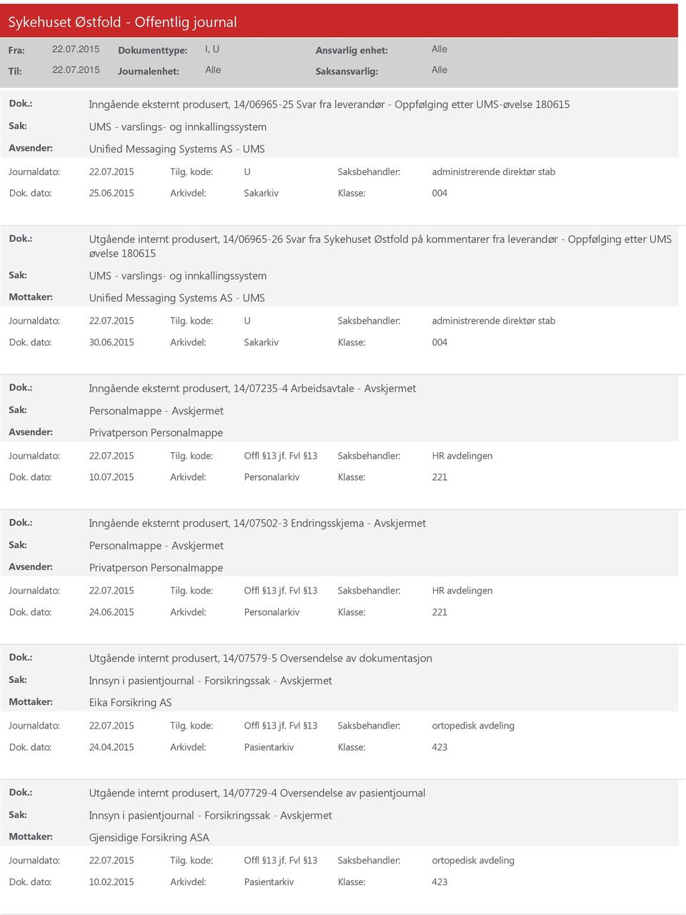 2015 Arkivdel: Sakarkiv 004 tgående internt produsert, 14/06965-26 Svar fra Sykehuset Østfold på kommentarer fra leverandør - Oppfølging etter MS øvelse 180615 MS - varslings- og innkallingssystem