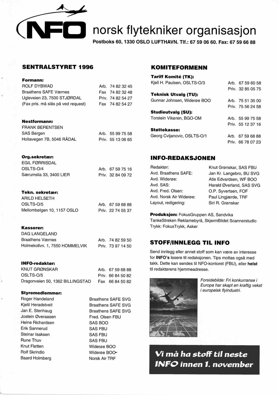 55 99 75 58 Holtavegen 7B, 5046 RÅDAL Priv. 55 13 06 65 KOMITEFORMENN Tariff Komite (TK): Kjell H.