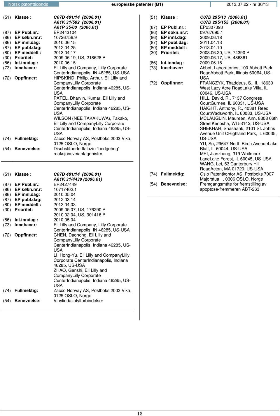 15 (87) EP publ.dag: 2012.04.25 (80) EP meddelt : 2013.04.17 (30) Prioritet: 2009.06.