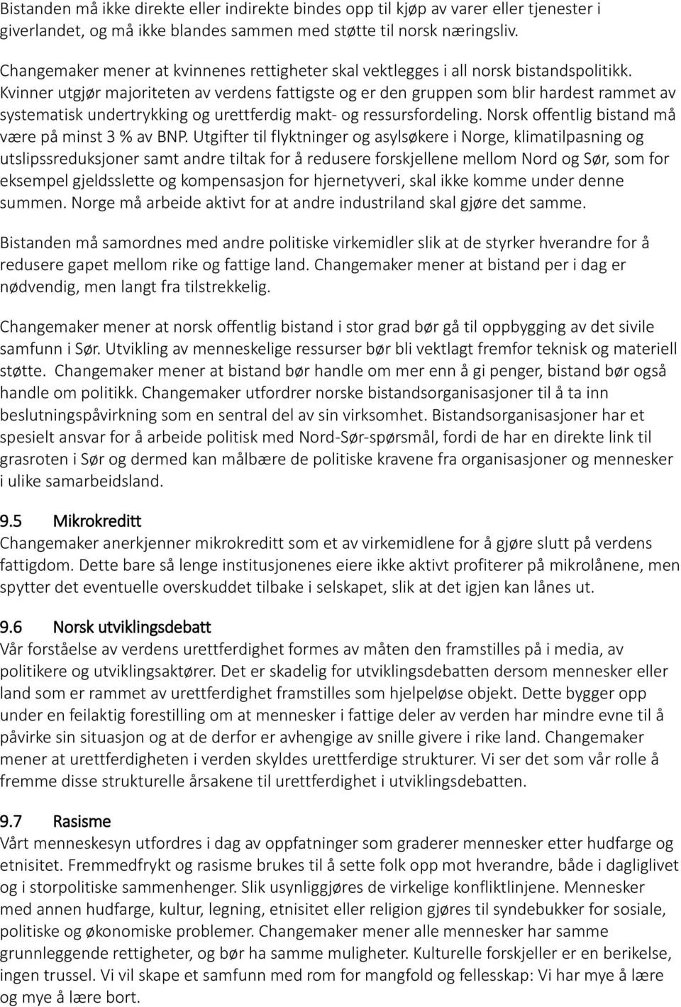 Kvinner utgjør majoriteten av verdens fattigste og er den gruppen som blir hardest rammet av systematisk undertrykking og urettferdig makt- og ressursfordeling.