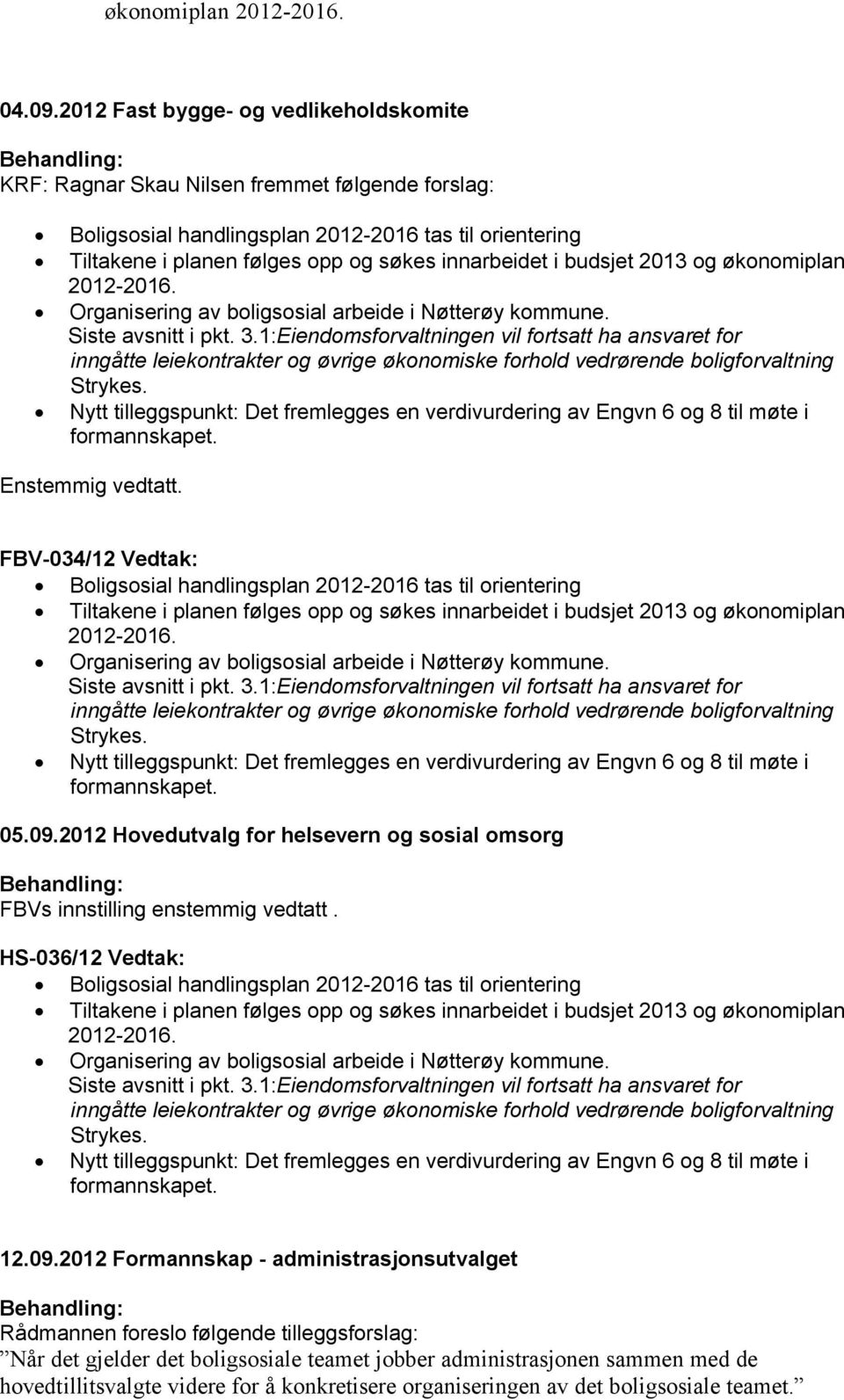 budsjet 2013 og økonomiplan 2012-2016. Organisering av boligsosial arbeide i Nøtterøy kommune. Siste avsnitt i pkt. 3.