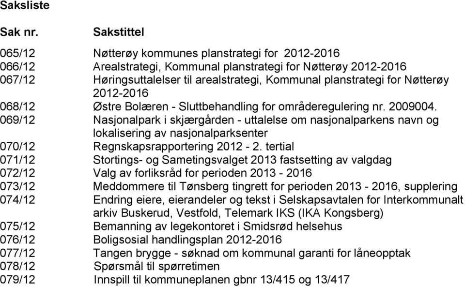 Nøtterøy 2012-2016 068/12 Østre Bolæren - Sluttbehandling for områderegulering nr. 2009004.