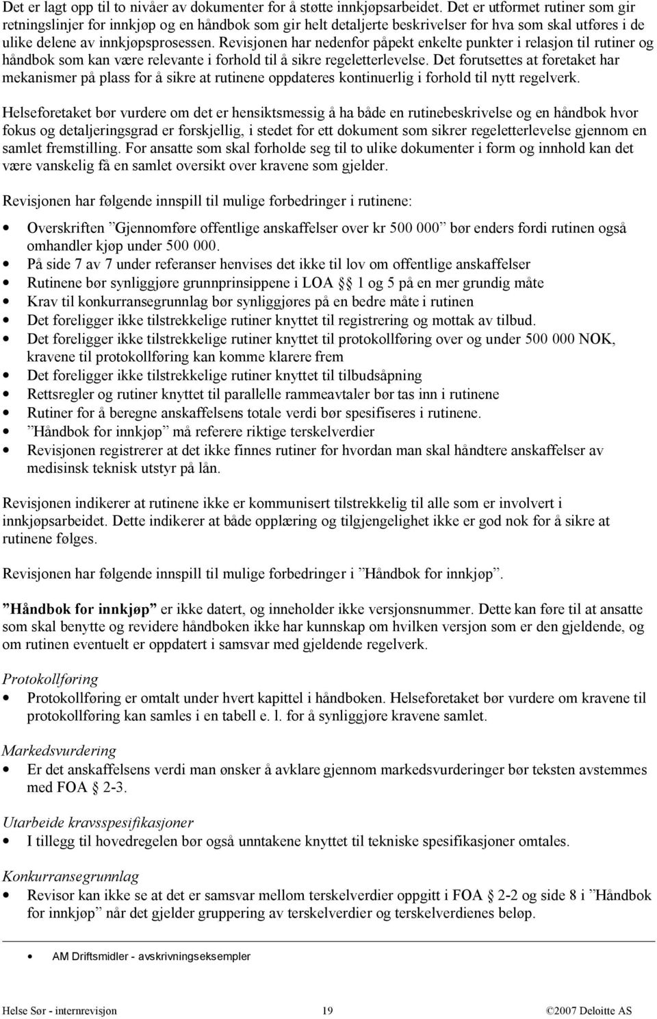 Revisjonen har nedenfor påpekt enkelte punkter i relasjon til rutiner og håndbok som kan være relevante i forhold til å sikre regeletterlevelse.