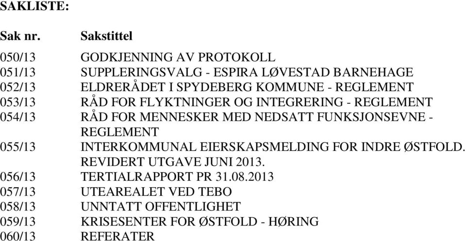 KOMMUNE - REGLEMENT 053/13 RÅD FOR FLYKTNINGER OG INTEGRERING - REGLEMENT 054/13 RÅD FOR MENNESKER MED NEDSATT FUNKSJONSEVNE -