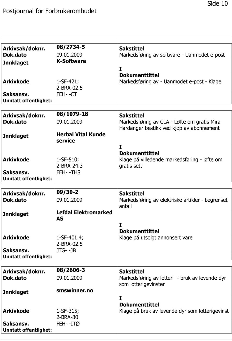 2009 Markedsføring av CLA - Løfte om gratis Mira Hardanger bestikk ved kjøp av abonnement nnklaget Herbal Vital Kunde service 1-SF-510; 2-BRA-24.