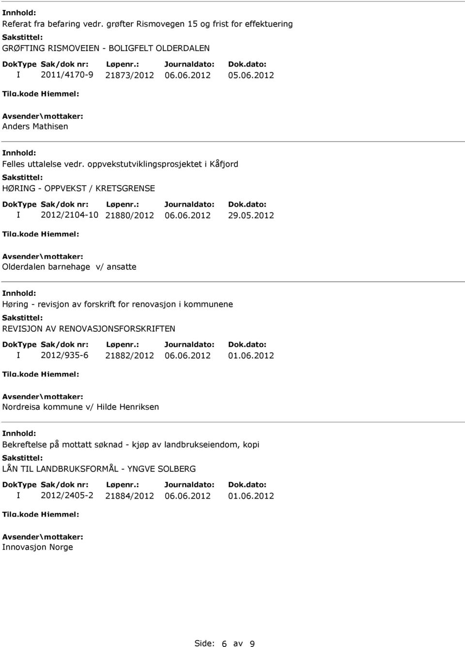 oppvekstutviklingsprosjektet i Kåfjord HØRNG - OPPVEKST / KRETSGRENSE 2012/2104-10 21880/2012 29.05.