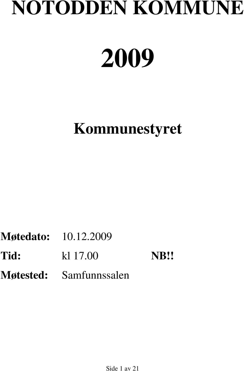 12.2009 Tid: kl 17.00 NB!