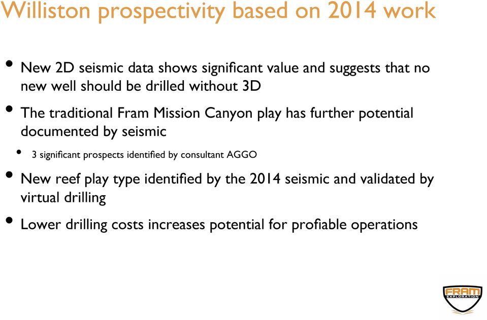 documented by seismic 3 significant prospects identified by consultant A G G O New reef play type identified