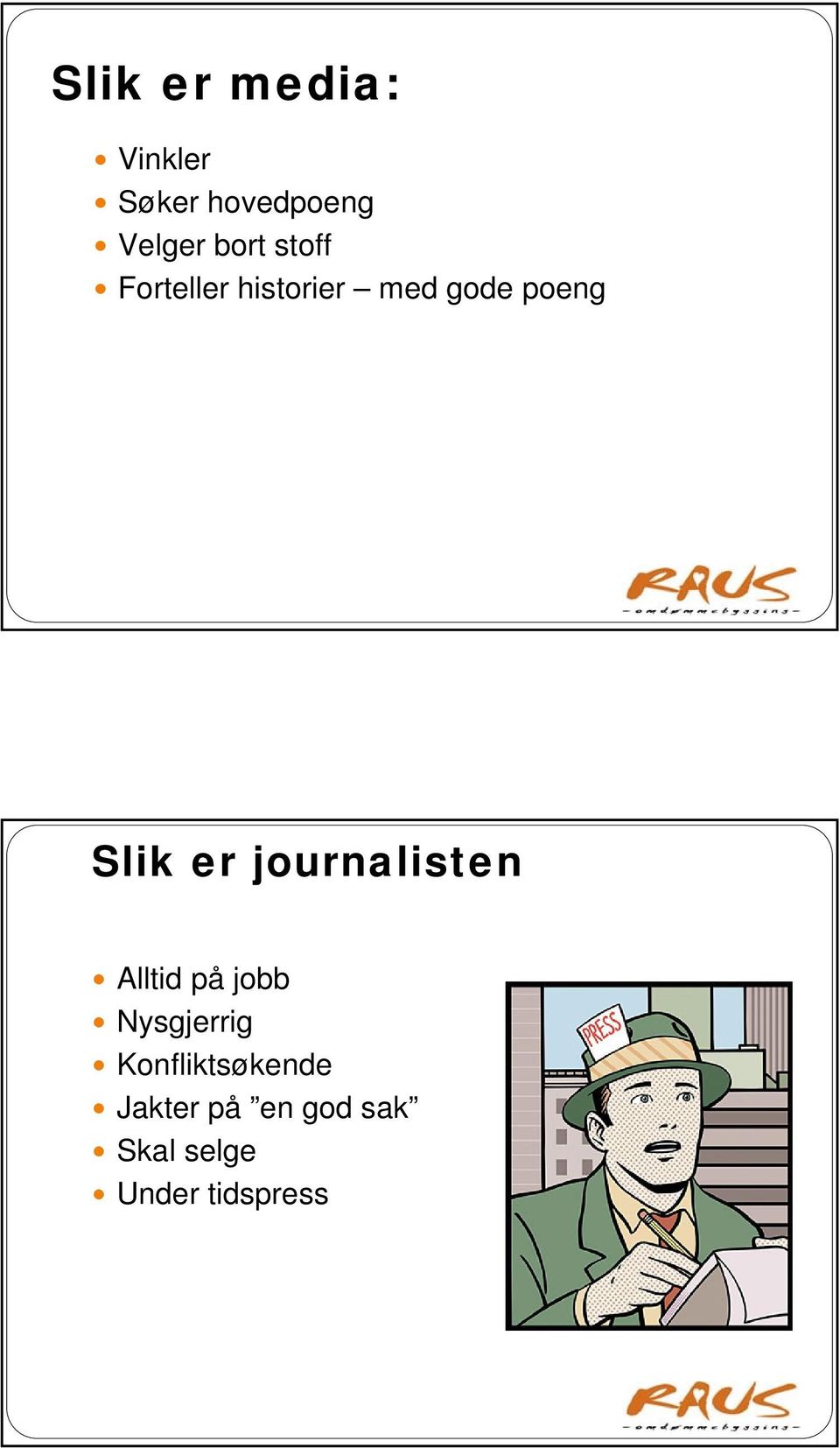 er journalisten Alltid på jobb Nysgjerrig