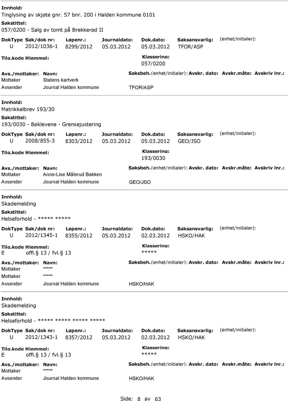 kartverk TFOR/AS Matrikkelbrev 193/30 193/0030 - Bøklevene - Grensejustering 2008/855-3 8303/2012 GO/JSO 193/0030