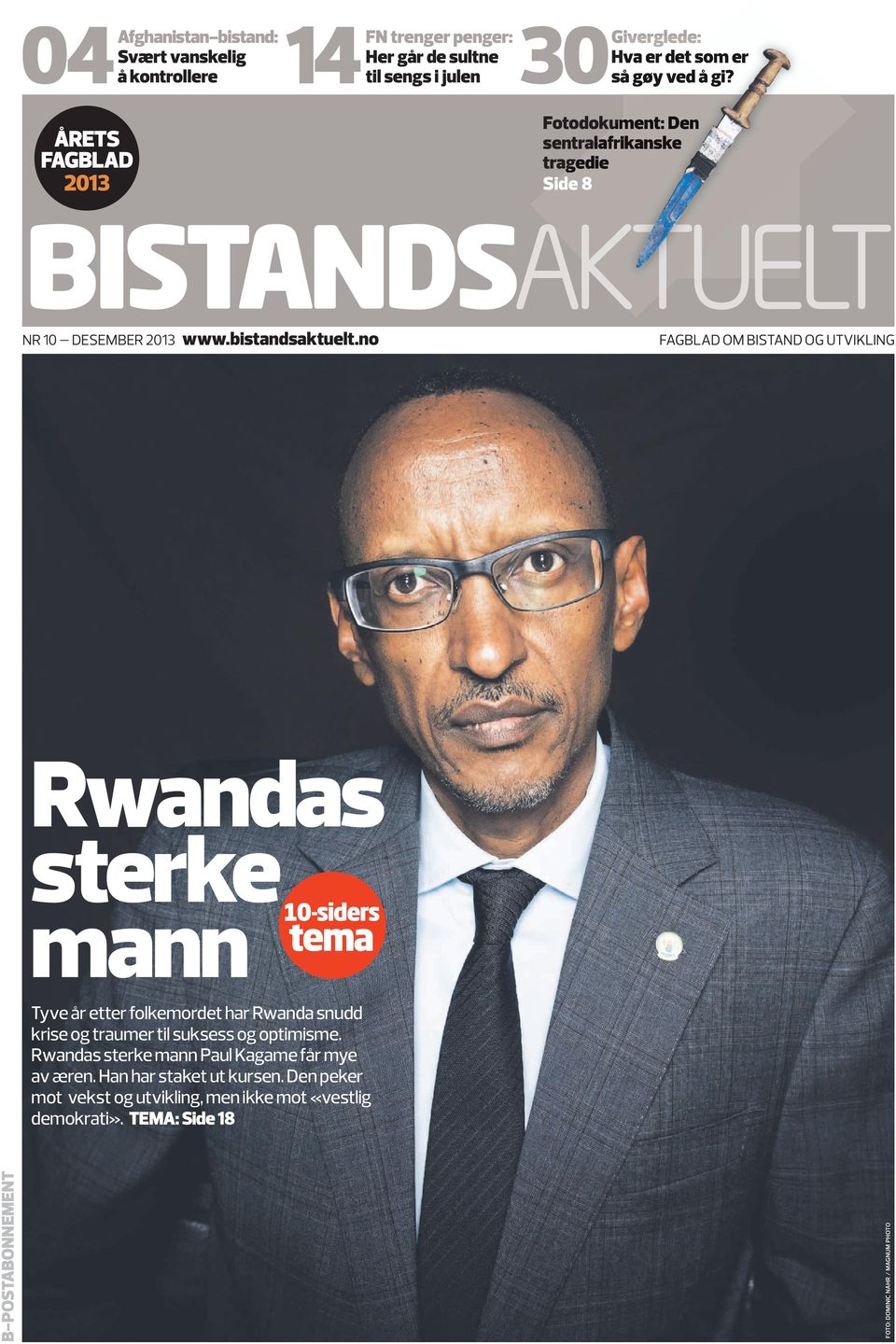no FAGbLAd Om bistand OG UTVIKLInG Rwandas sterke mann 10-siders tema Tyve år etter folkemordet har Rwanda snudd krise og traumer til suksess og optimisme.