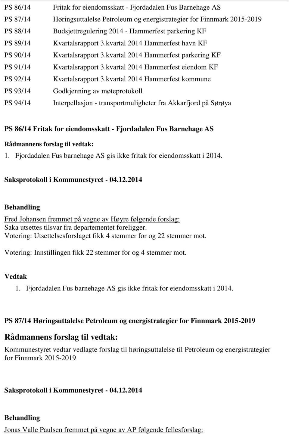 kvartal 2014 Hammerfest eiendom KF PS 92/14 Kvartalsrapport 3.