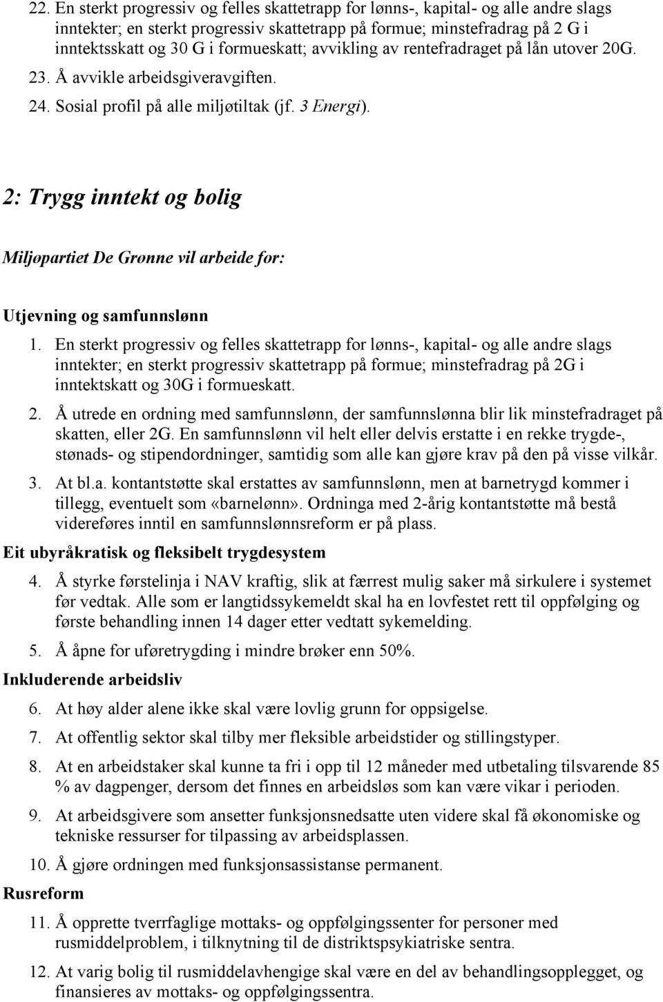 2: Trygg inntekt og bolig Utjevning og samfunnslønn 1.