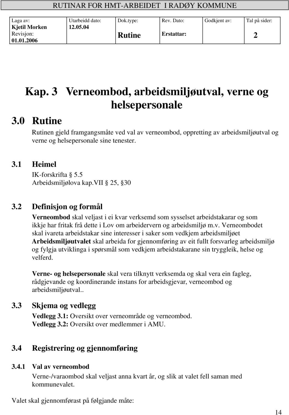 5 Arbeidsmiljølova kap.vii 25, 30 3.