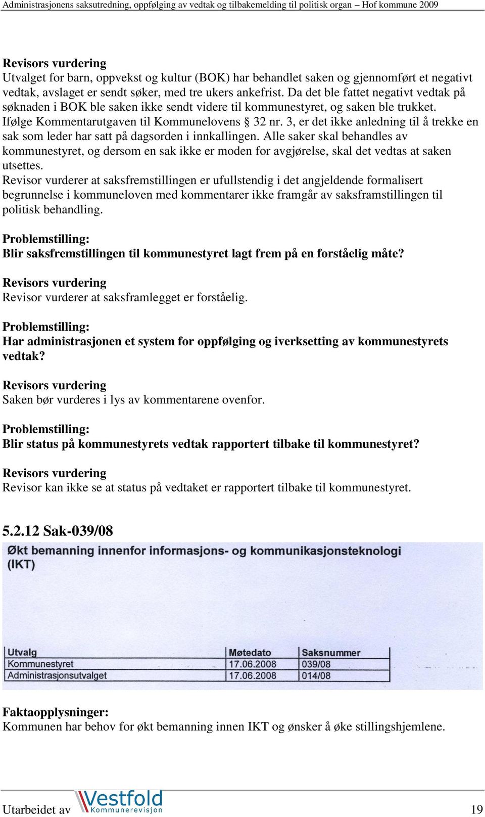 3, er det ikke anledning til å trekke en sak som leder har satt på dagsorden i innkallingen.