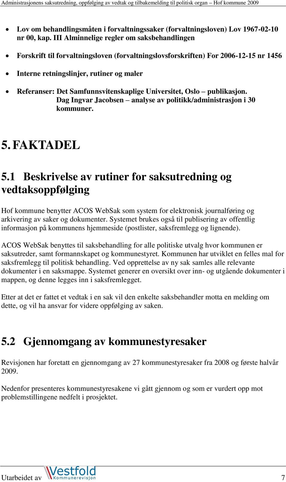 Samfunnsvitenskaplige Universitet, Oslo publikasjon. Dag Ingvar Jacobsen analyse av politikk/administrasjon i 30 kommuner. 5. FAKTADEL 5.