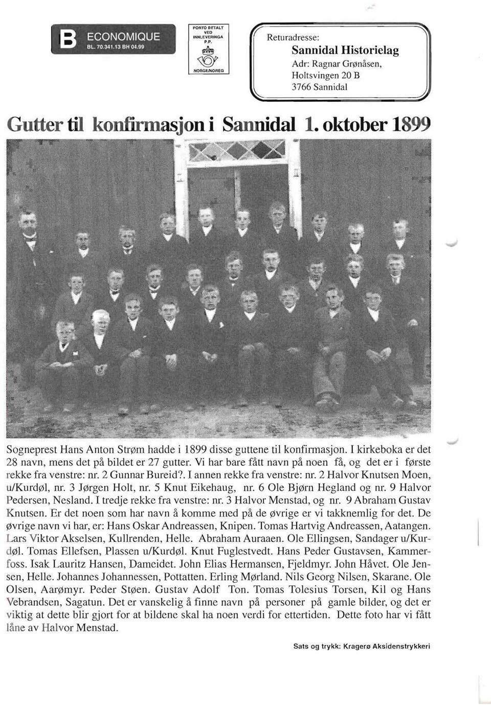 Vi har bare fau navn pa no en fa, og det er i f0rste rekke fra venstre: nr. 2 Gunnar Bureid? I annen rekke fra venstre: nr. 2 Halvor Knutsen Moen, u/kurd01, nr. 3 J0rgen Holt, nr. 5 Knut Eikehaug, nr.