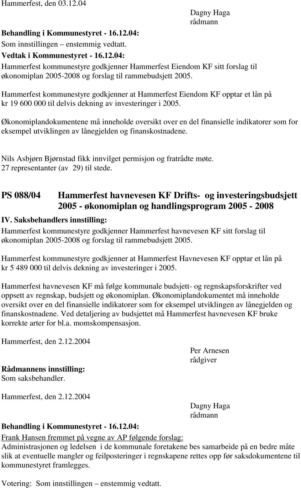 Økonomiplandokumentene må inneholde oversikt over en del finansielle indikatorer som for eksempel utviklingen av lånegjelden og finanskostnadene.