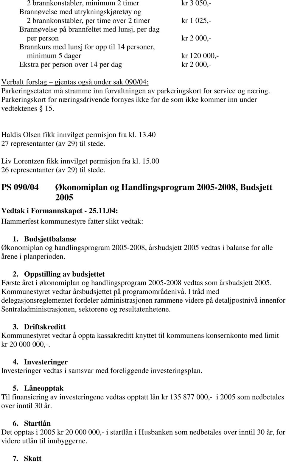 inn forvaltningen av parkeringskort for service og næring. Parkeringskort for næringsdrivende fornyes ikke for de som ikke kommer inn under vedtektenes 15.