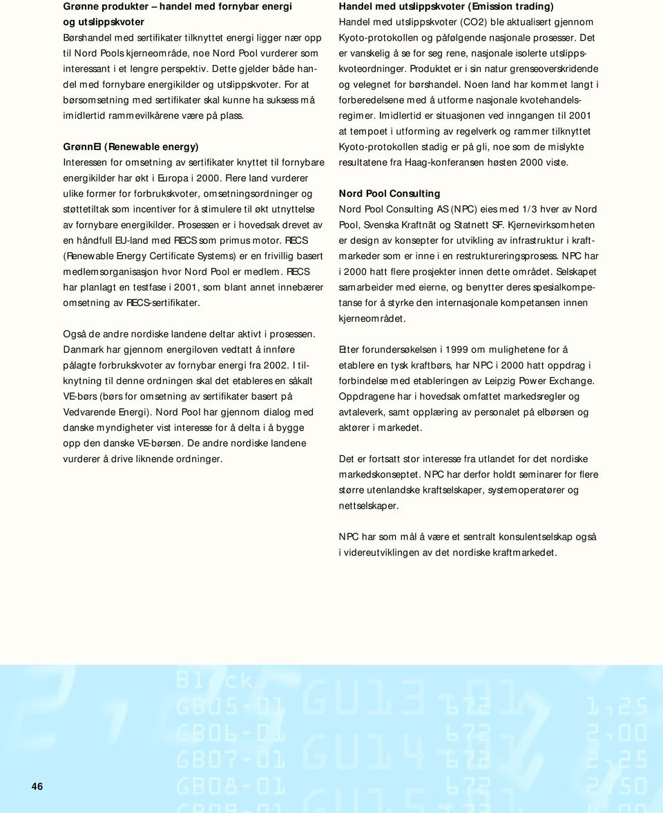 GrønnEl (Renewable energy) Interessen for omsetning av sertifikater knyttet til fornybare energikilder har økt i Europa i 2.