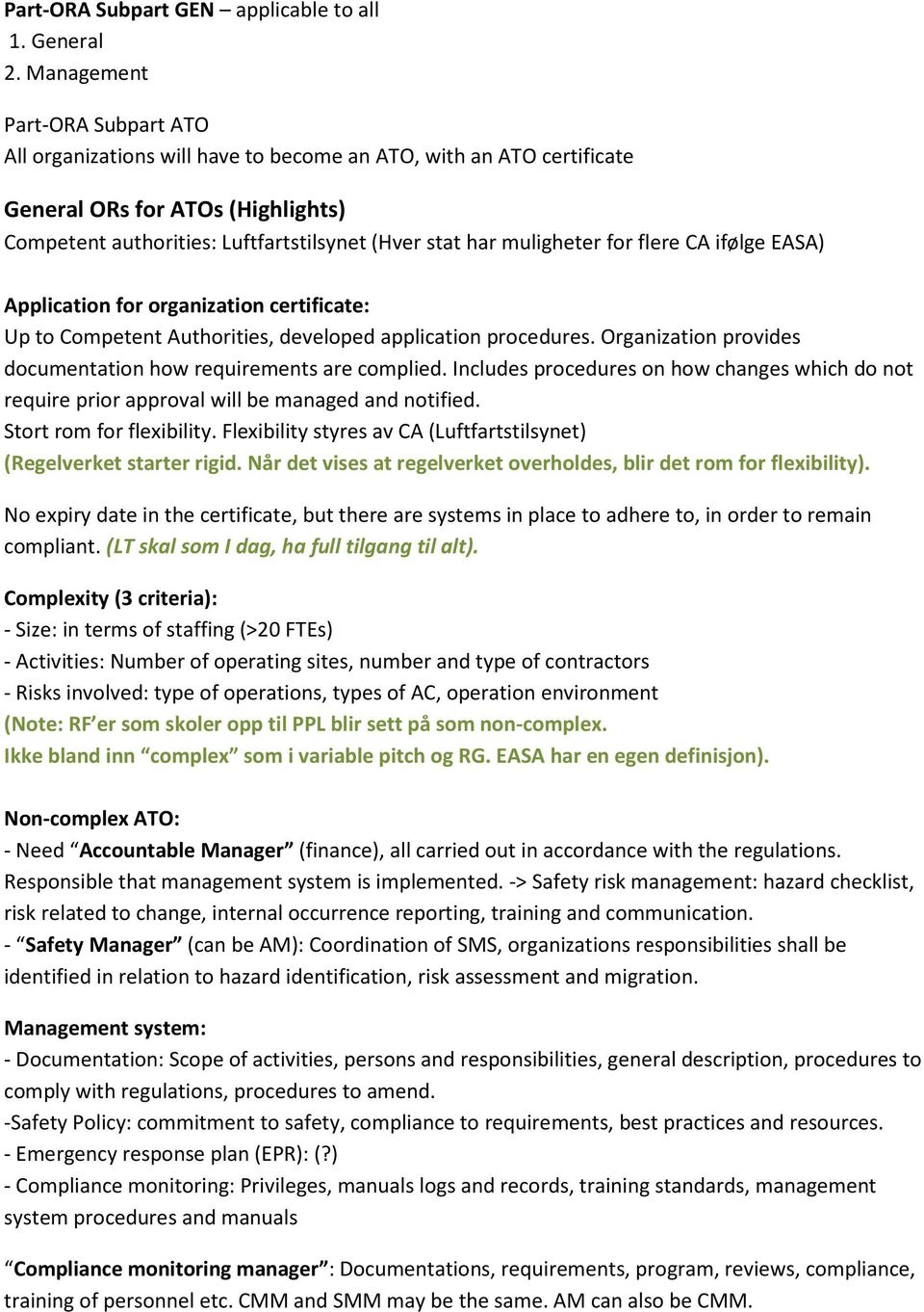 muligheter for flere CA ifølge EASA) Application for organization certificate: Up to Competent Authorities, developed application procedures.