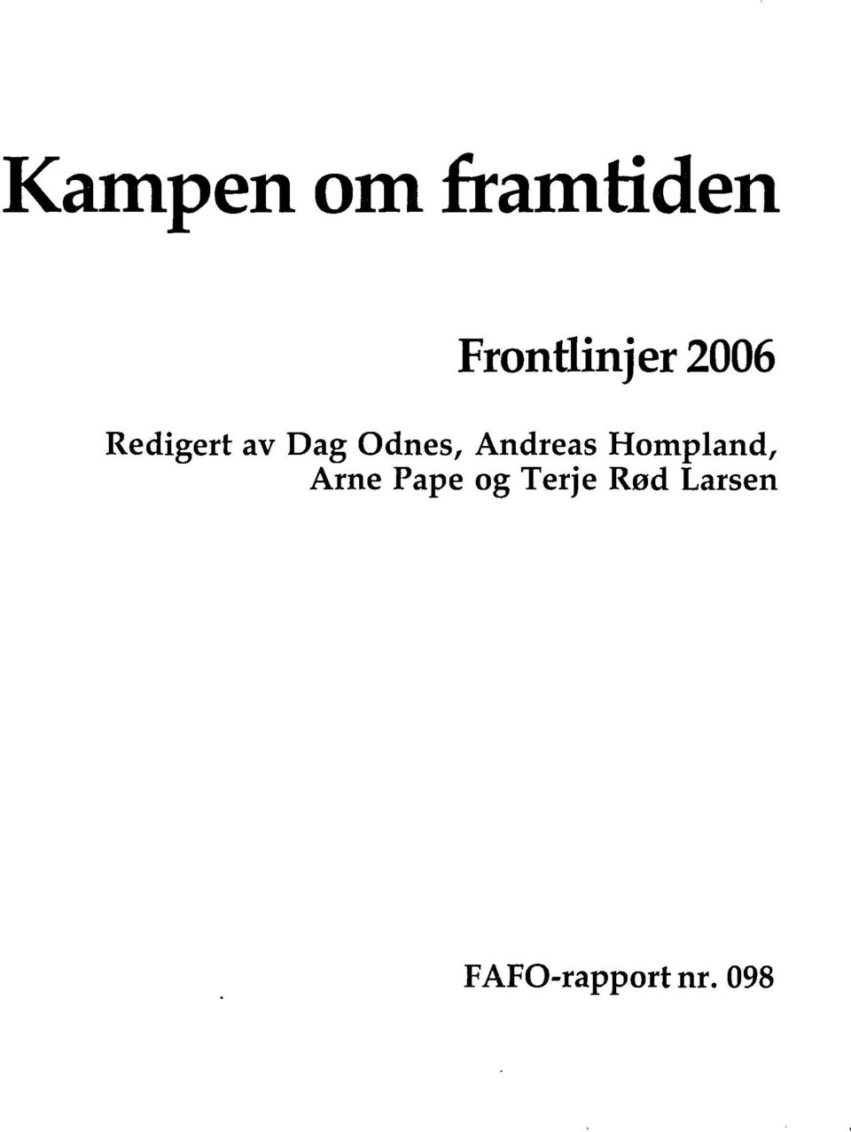 Andreas Hompland, Arne Pape og