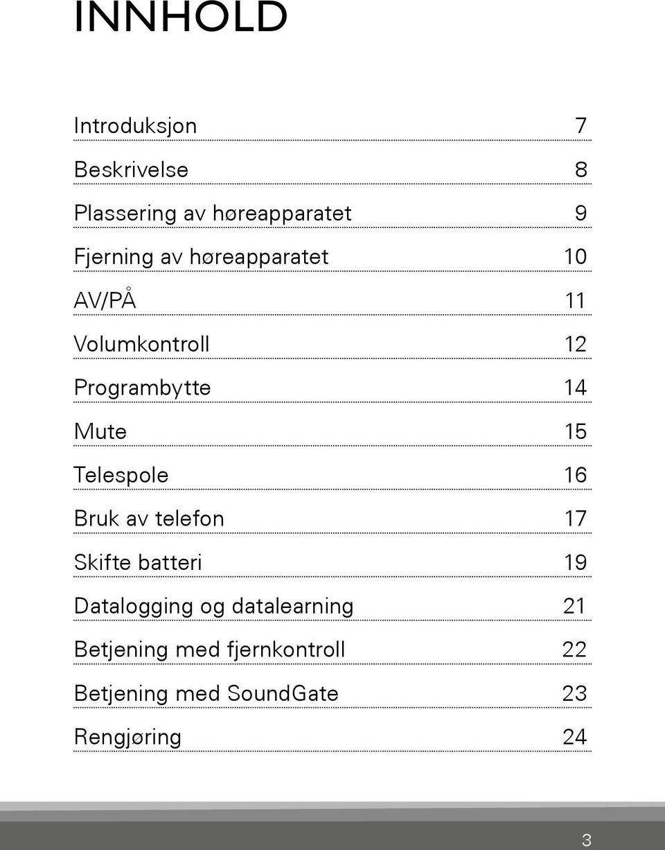 Mute 15 Telespole 16 Bruk av telefon 17 Skifte batteri 19 Datalogging og