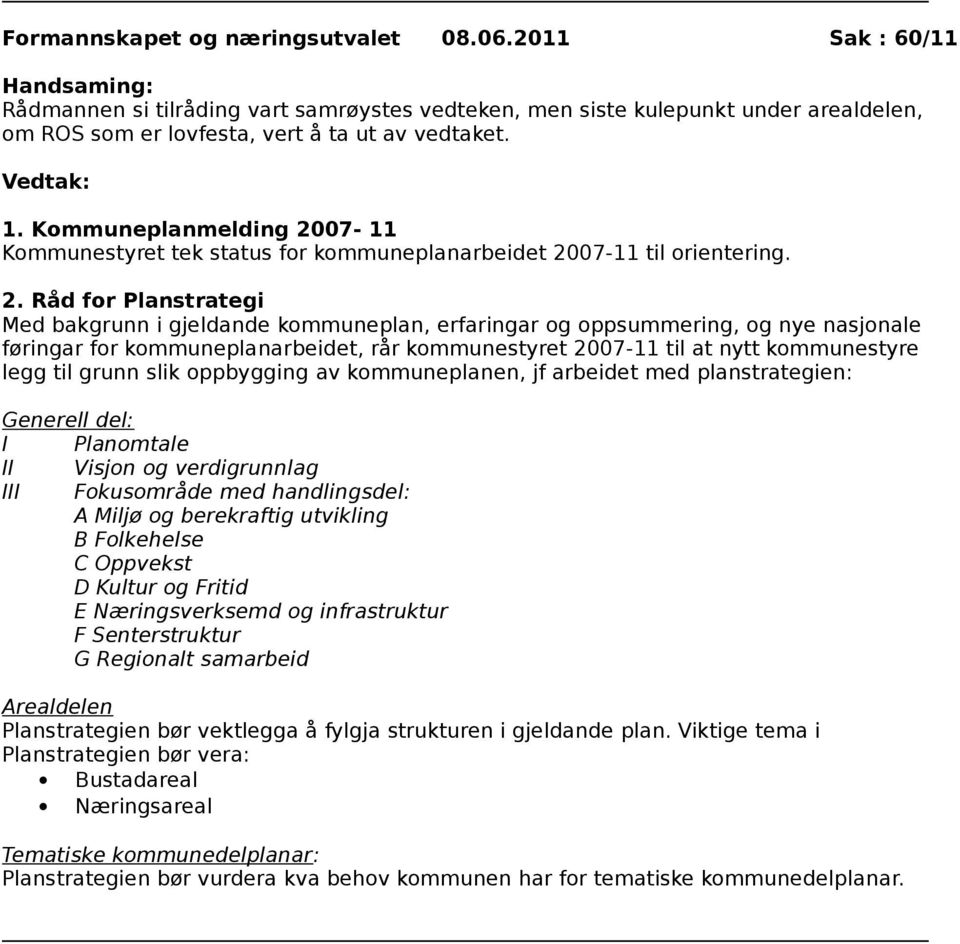 07-11 Kommunestyret tek status for kommuneplanarbeidet 20