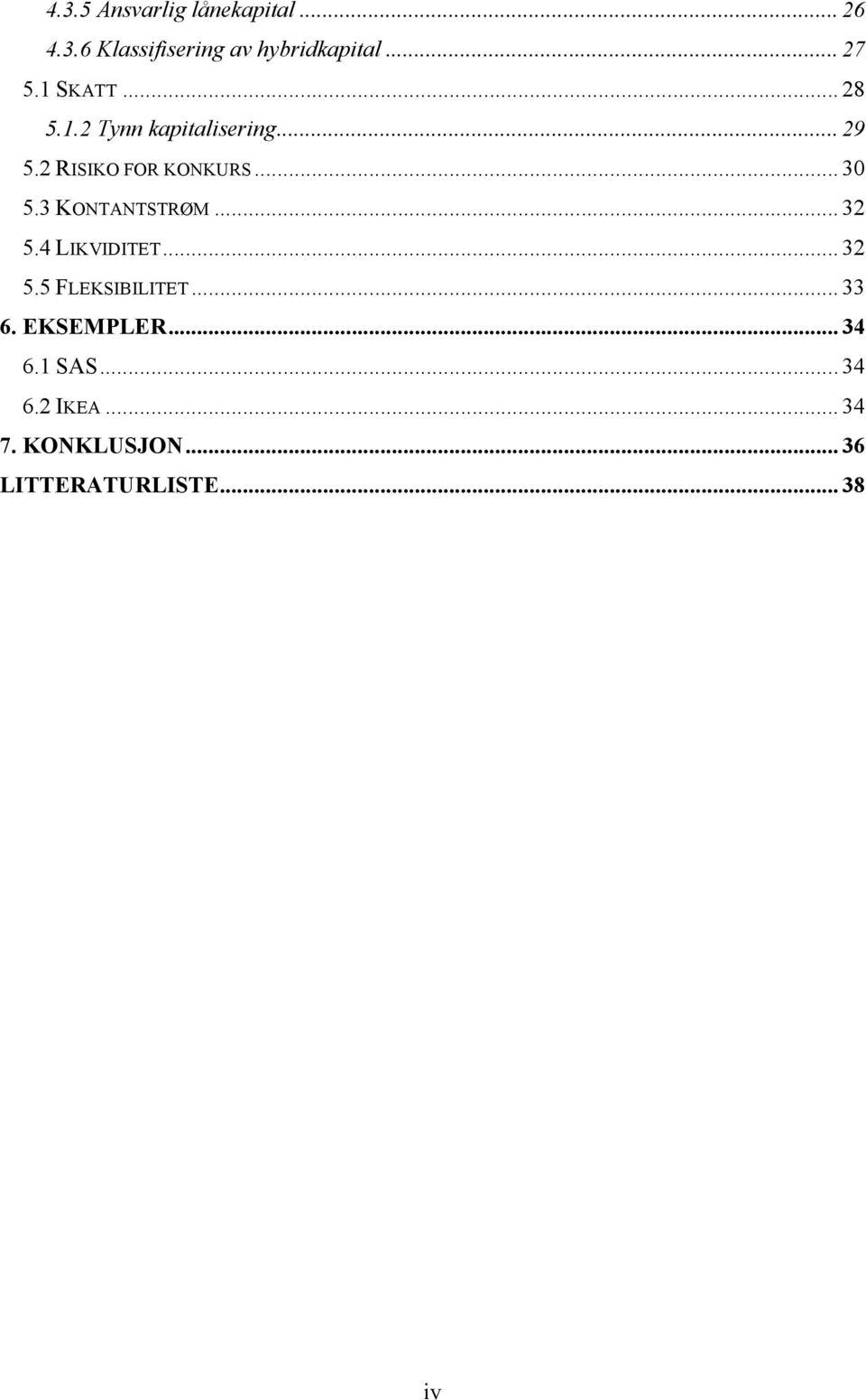 3 KONTANTSTRØM... 32 5.4 LIKVIDITET... 32 5.5 FLEKSIBILITET... 33 6. EKSEMPLER.