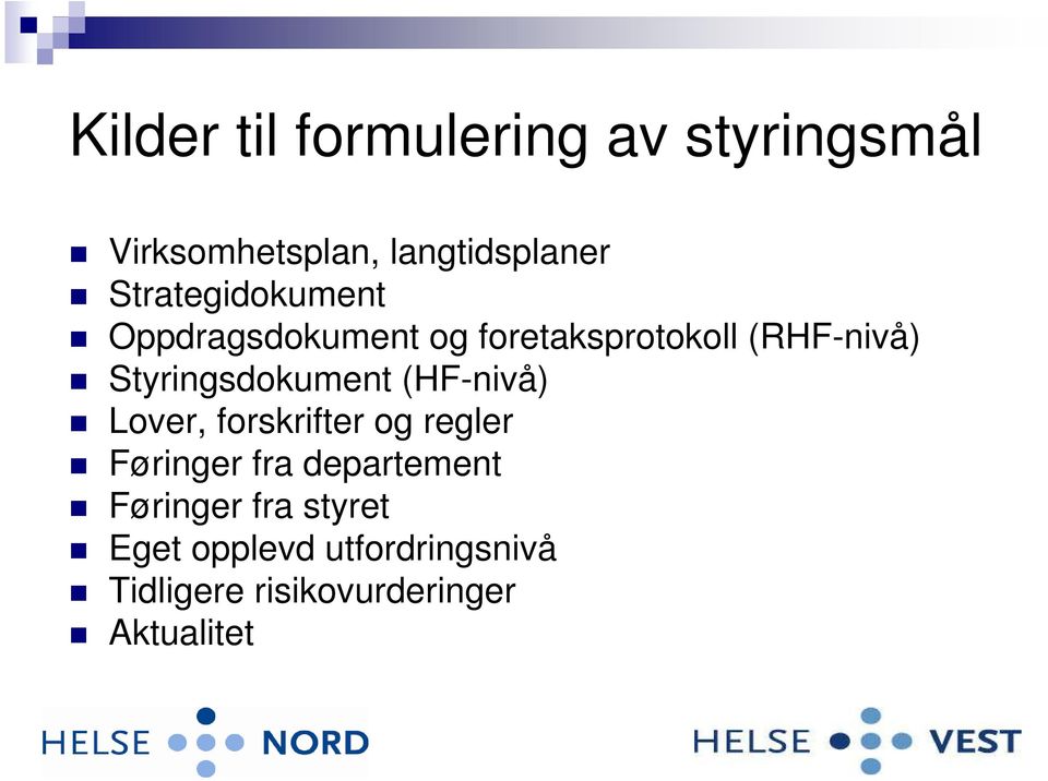 Styringsdokument (HF-nivå) Lover, forskrifter og regler Føringer fra