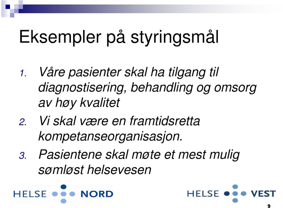 behandling og omsorg av høy kvalitet 2.