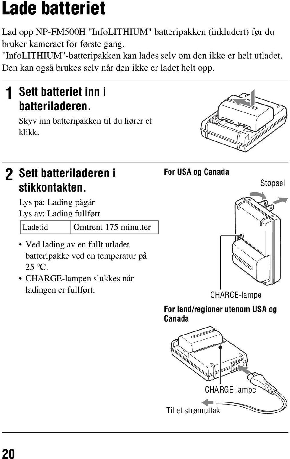 Skyv inn batteripakken til du hører et klikk. 2 Sett batteriladeren i stikkontakten.