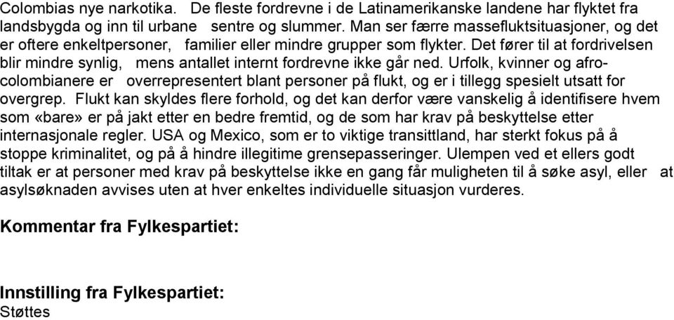 Det fører til at fordrivelsen blir mindre synlig, mens antallet internt fordrevne ikke går ned.