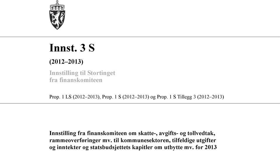 1 S Tillegg 3 (2012 2013) Innstilling fra finanskomiteen om skatte-, avgifts- og