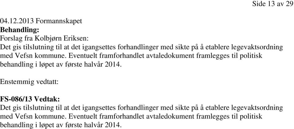 etablere legevaktsordning med Vefsn kommune.