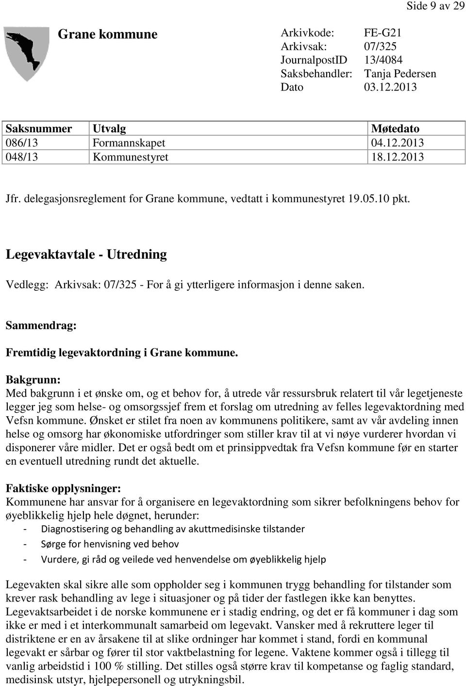 Sammendrag: Fremtidig legevaktordning i Grane kommune.