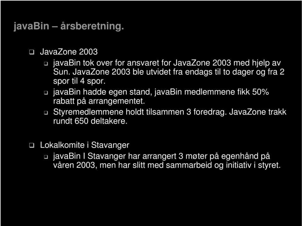 javabin hadde egen stand, javabin medlemmene fikk 50% rabatt på arrangementet.