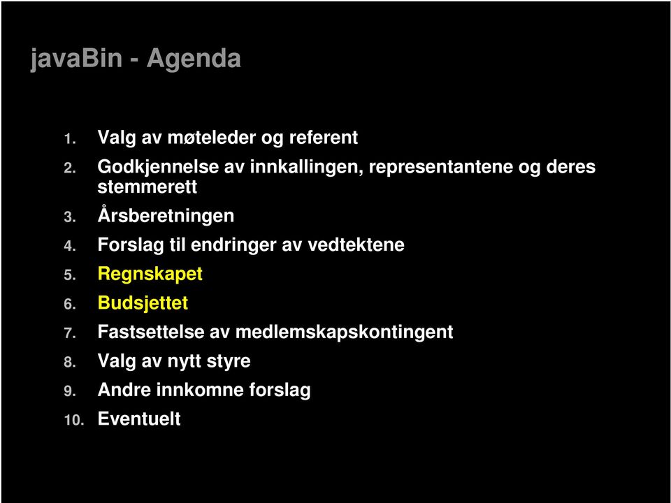 Årsberetningen 4. Forslag til endringer av vedtektene 5. Regnskapet 6.