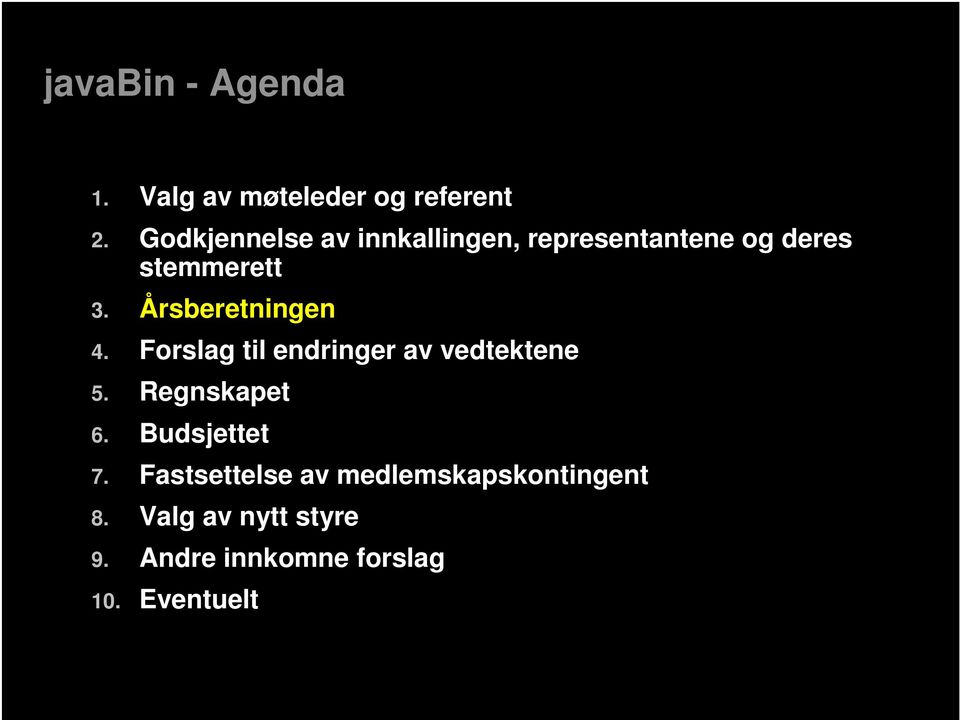 Årsberetningen 4. Forslag til endringer av vedtektene 5. Regnskapet 6.