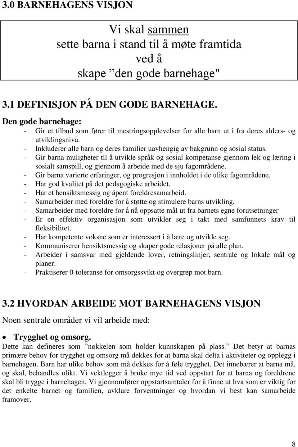 - Inkluderer alle barn og deres familier uavhengig av bakgrunn og sosial status.