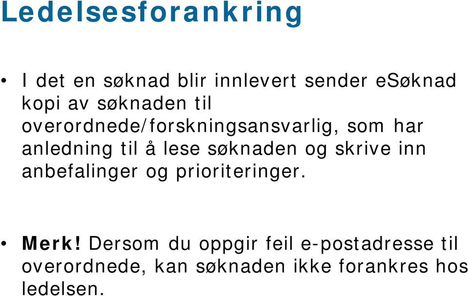 søknaden og skrive inn anbefalinger og prioriteringer. Merk!