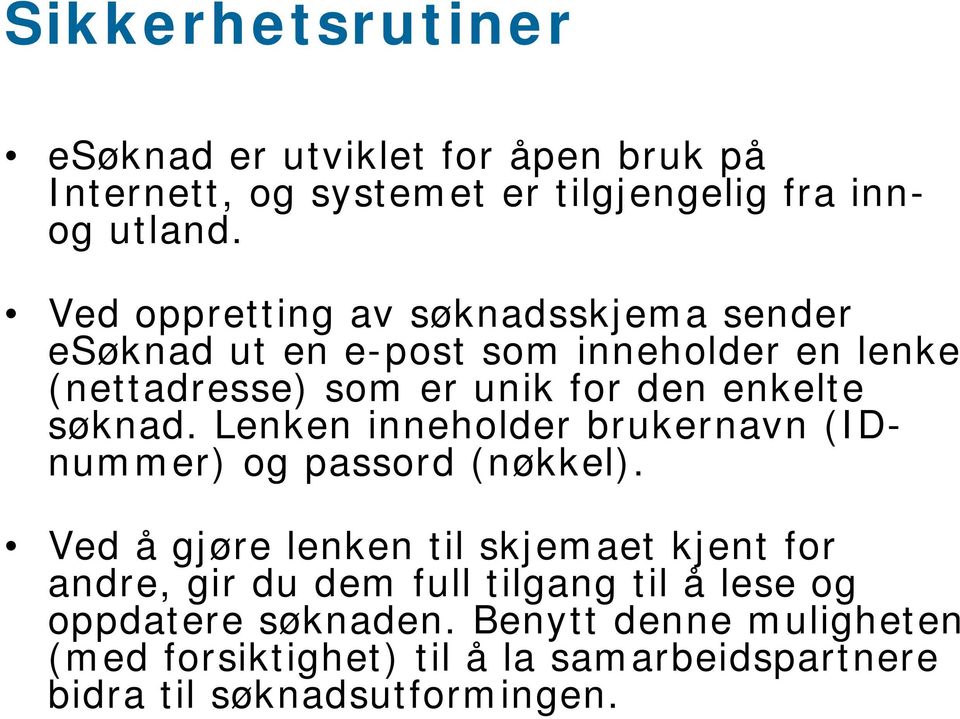 søknad. Lenken inneholder brukernavn (IDnummer) og passord (nøkkel).