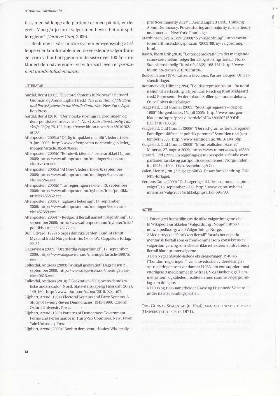 leve i et Dermane n t min dr e tal ls de mo kr ati. LITTERATUR Aardal, Bernt (2002)"Electoral Systems in Norway" i Bernard Grofman ogarend Lijphart (red.