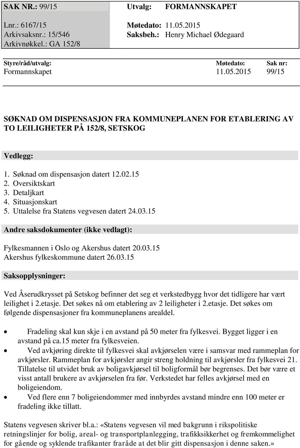 15 Andre saksdokumenter (ikke vedlagt): Fylkesmannen i Oslo og Akershus datert 20.03.