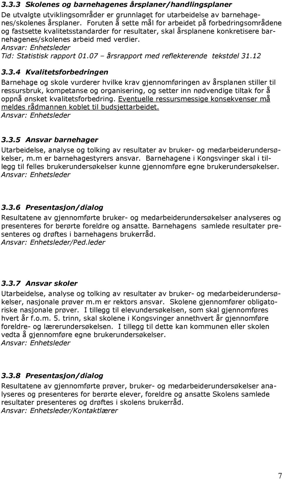 Tid: Statistisk rapport 01.07 årsrapport med reflekterende tekstdel 31