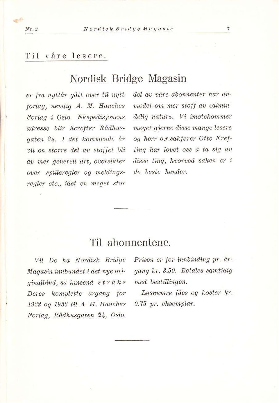 in rneget jto'f del ad Ddre øbannenter kar ØF modet am mer stoll qu <dlm'indelig natur>,. vi'imøtekomrner meget gjerne d,isse mq,nge l$ere og herr o.