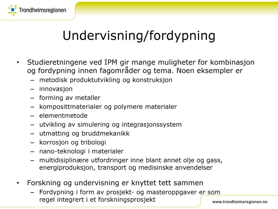 simulering og integrasjonssystem utmatting og bruddmekanikk korrosjon og tribologi nano-teknologi i materialer multidisiplinære utfordringer inne blant annet olje