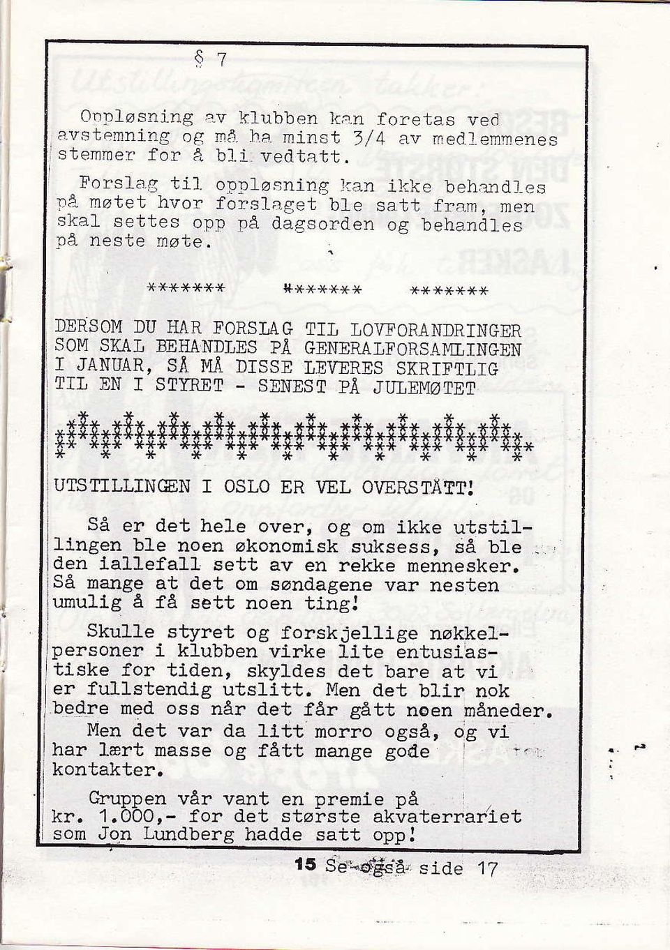 J(J$+)+*r(j+ ******* DXRSOM IU HAR FORSIAG T]I IOWORANDR]NGER SOM SKAI BEHAI{IT,ES PÅ GENXRAIFORSAMLINCEN r JANUAR, SÅ ],IÅ DISSE T,Xv-ERESKRITT],TG TII EN I STYRNT - SENEST PÅ JUIEMøTET UTSTILIIN@N